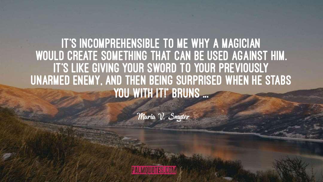 Incomprehensible quotes by Maria V. Snyder