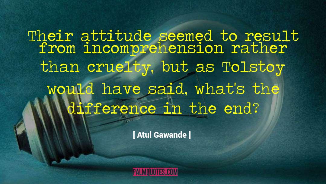 Incomprehension quotes by Atul Gawande