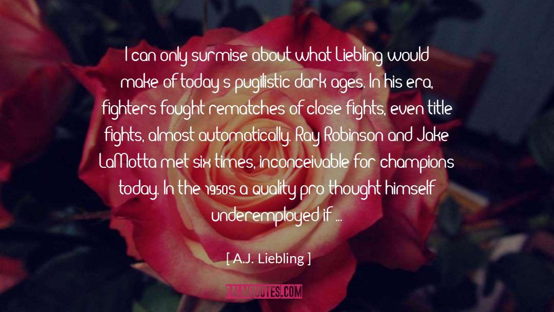 Inconceivable quotes by A.J. Liebling