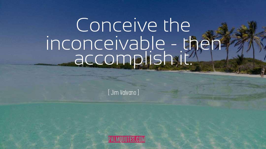 Inconceivable quotes by Jim Valvano