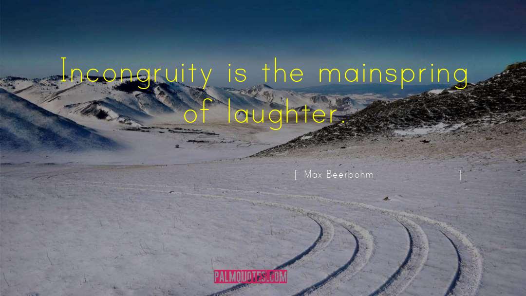 Incongruity quotes by Max Beerbohm