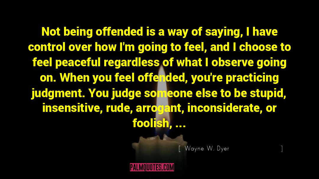 Inconsiderate quotes by Wayne W. Dyer