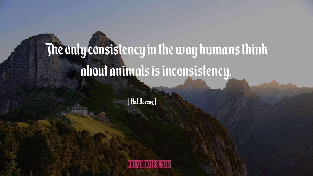 Inconsistency quotes by Hal Herzog