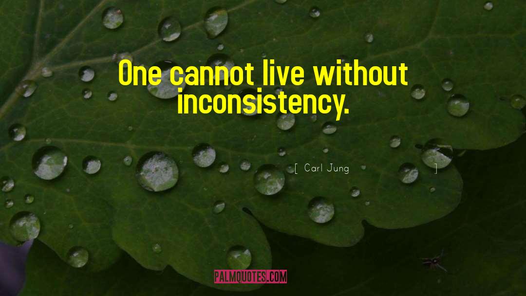 Inconsistency quotes by Carl Jung