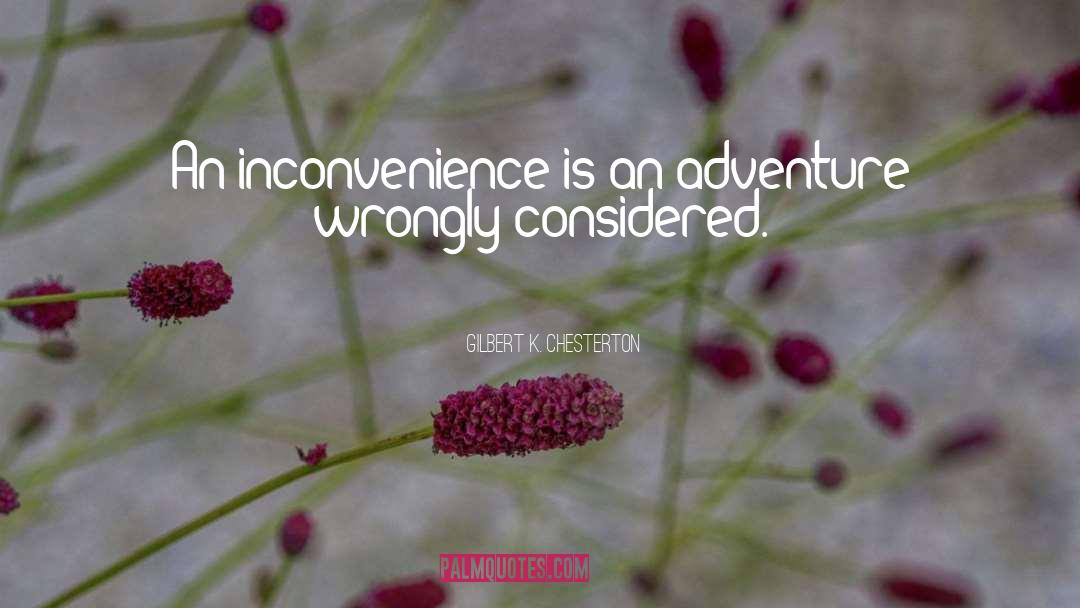 Inconvenience quotes by Gilbert K. Chesterton