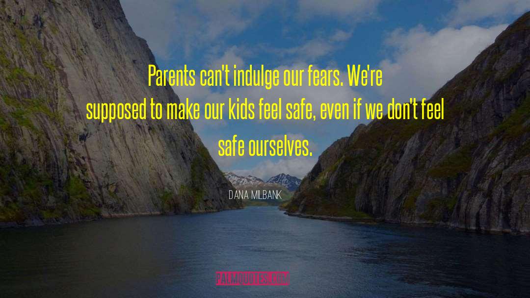 Inconvenient Parent quotes by Dana Milbank