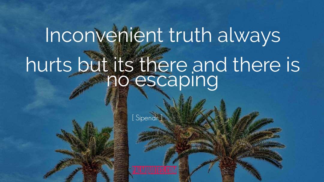 Inconvenient Truth quotes by Sipendr
