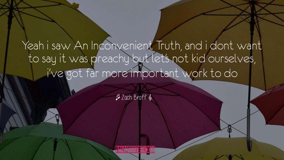 Inconvenient Truth quotes by Zach Braff