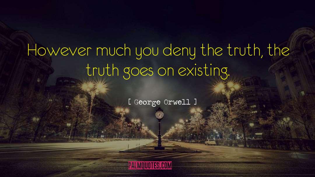 Inconvenient Truth quotes by George Orwell
