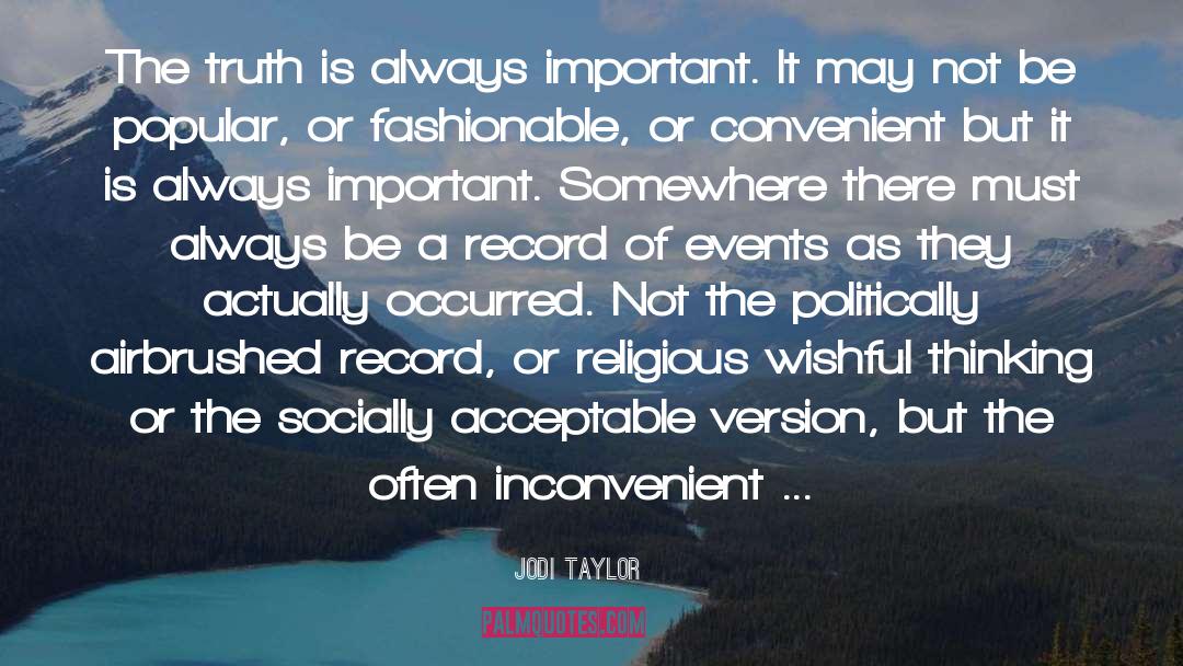 Inconvenient Truth quotes by Jodi Taylor