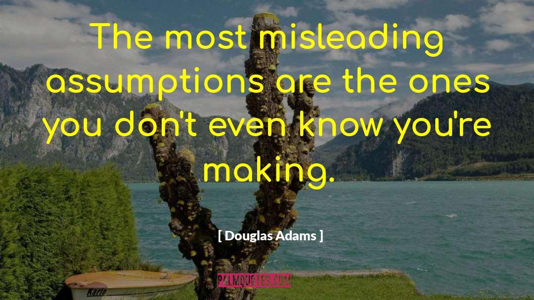 Incorrect Assumptions quotes by Douglas Adams