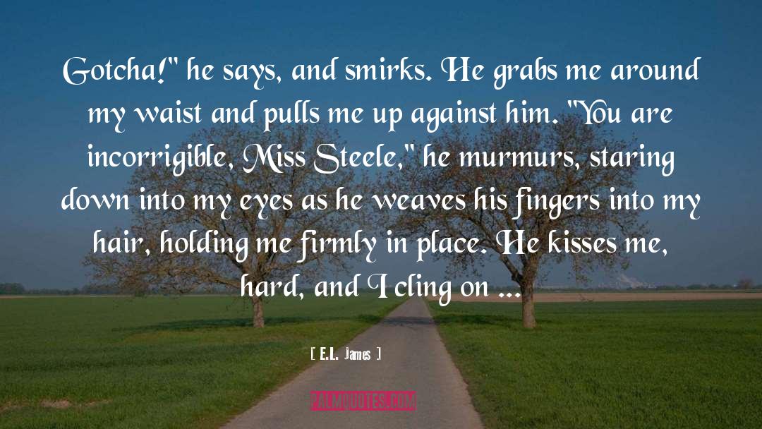 Incorrigible quotes by E.L. James