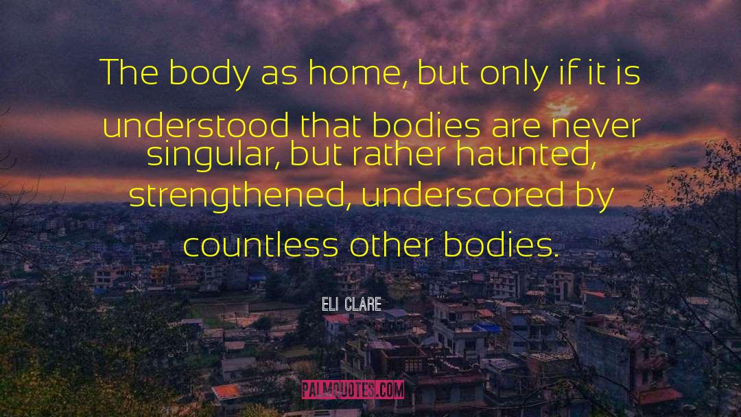 Incorrupt Bodies quotes by Eli Clare