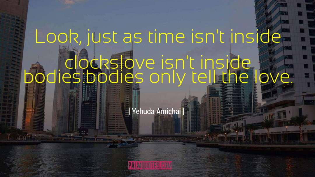 Incorrupt Bodies quotes by Yehuda Amichai