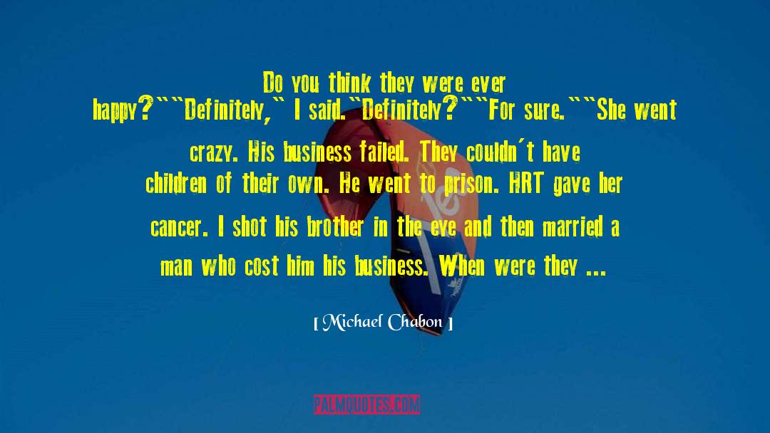 Increase Business quotes by Michael Chabon
