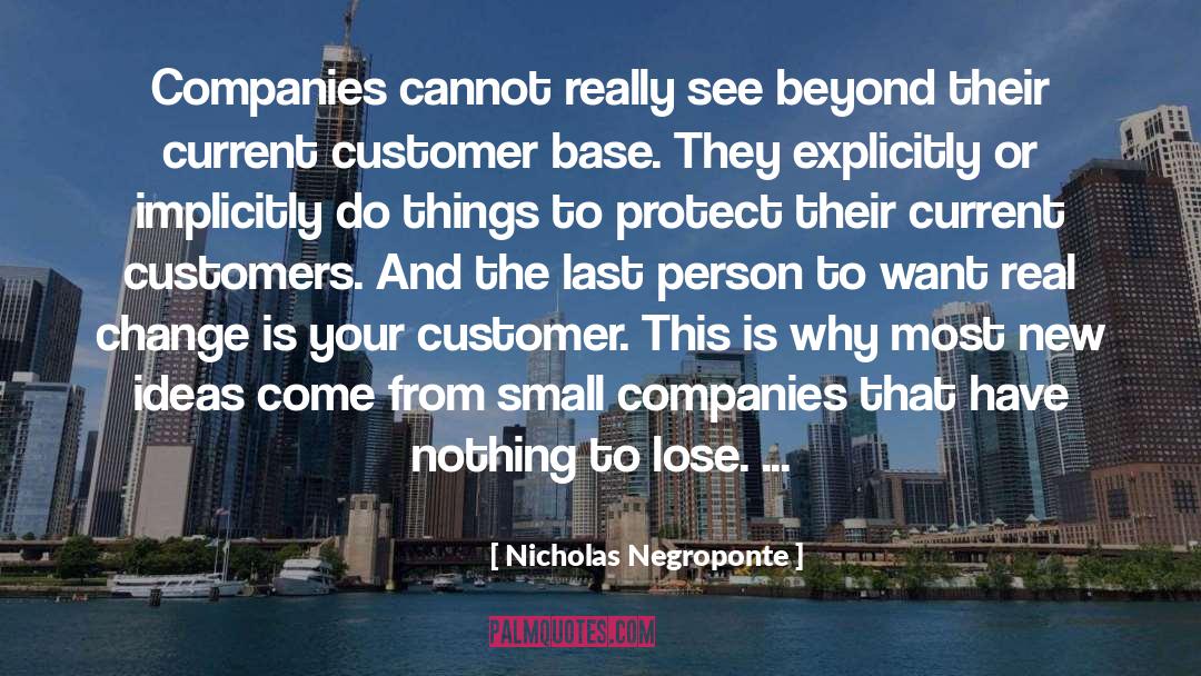 Increasing Customer Base quotes by Nicholas Negroponte