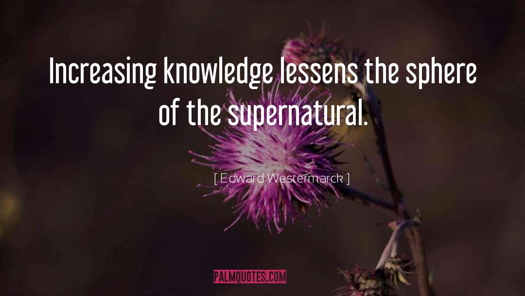 Increasing Knowledge quotes by Edward Westermarck