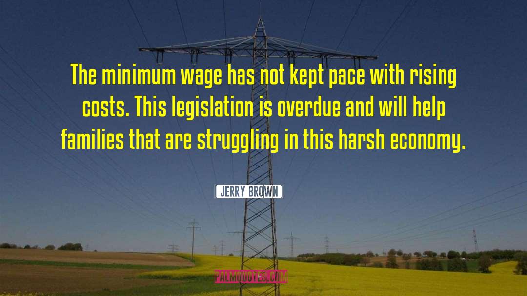 Increasing Minimum Wage quotes by Jerry Brown
