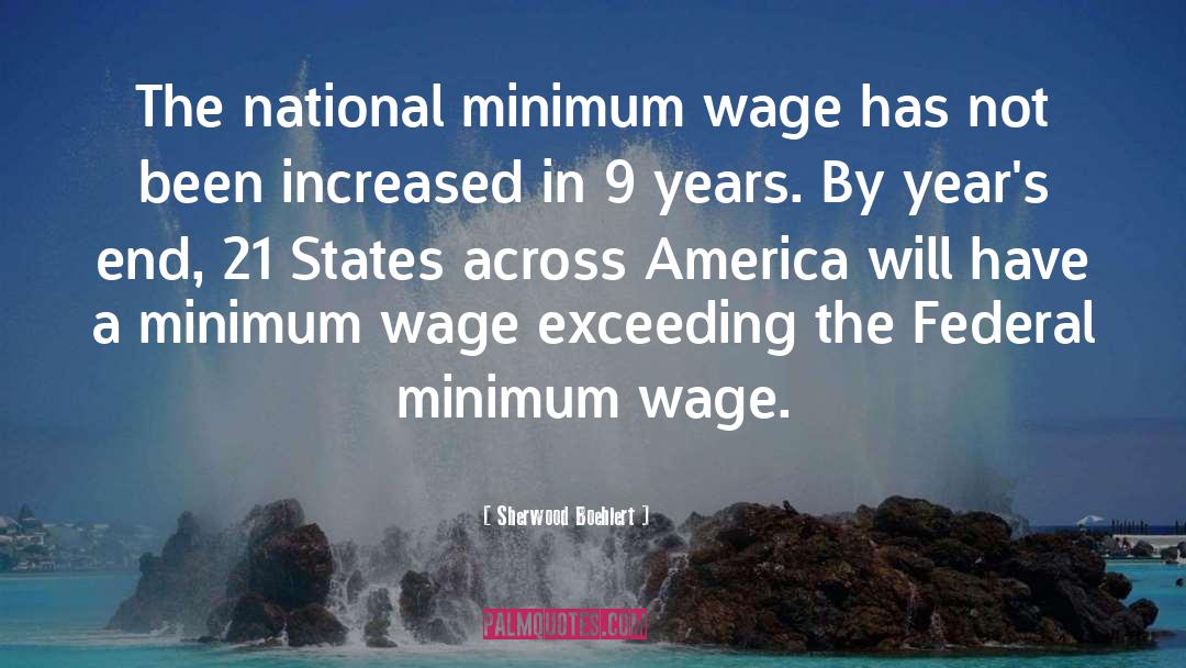 Increasing Minimum Wage quotes by Sherwood Boehlert