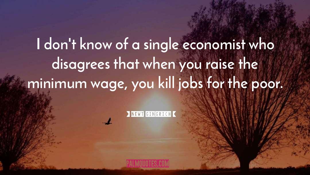 Increasing Minimum Wage quotes by Newt Gingrich