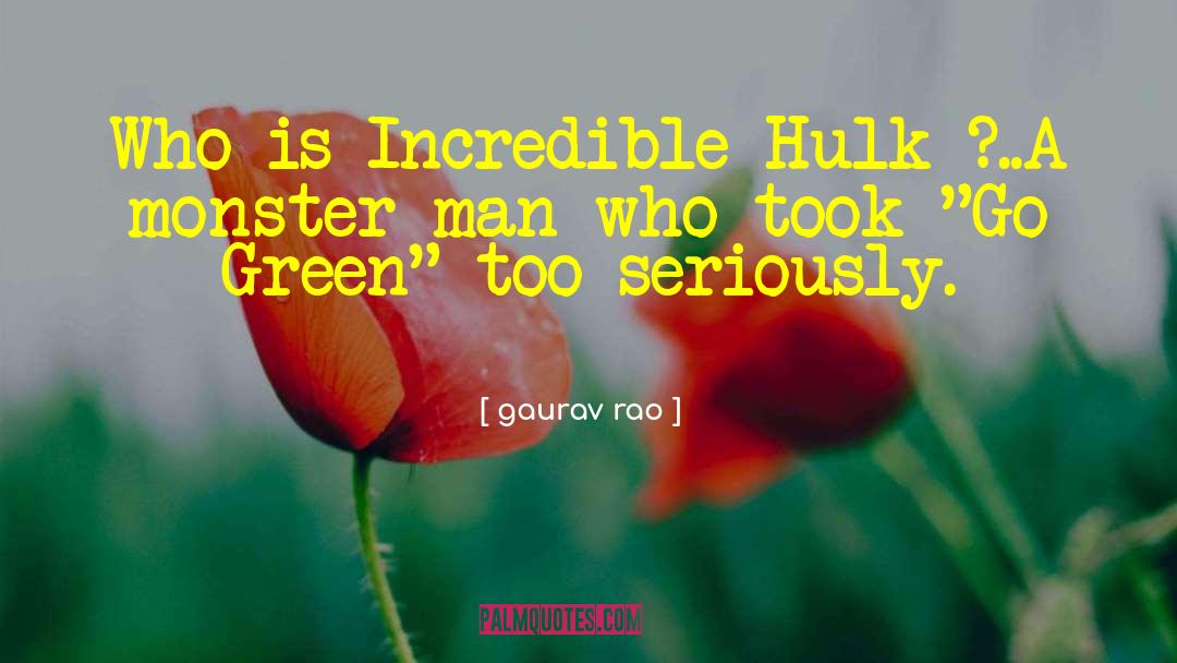 Incredible Hulk quotes by Gaurav Rao