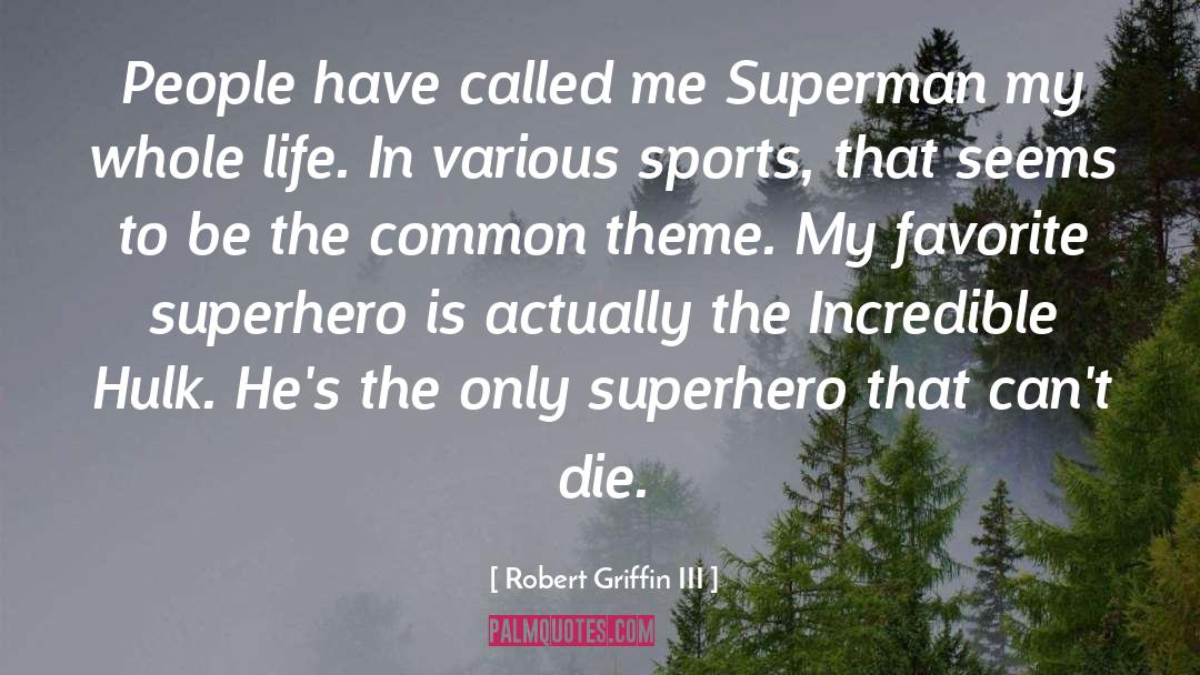Incredible Hulk quotes by Robert Griffin III