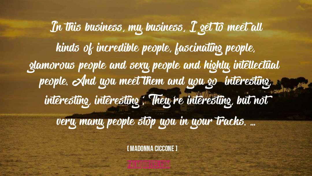 Incredible People quotes by Madonna Ciccone