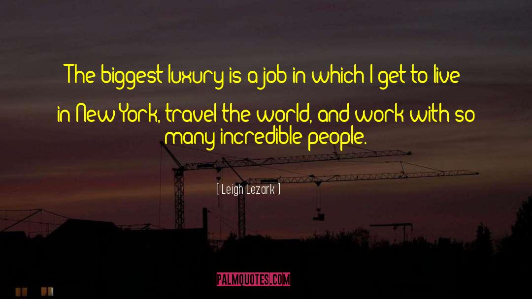 Incredible People quotes by Leigh Lezark