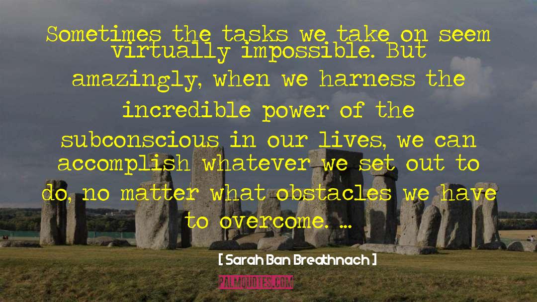 Incredible Power quotes by Sarah Ban Breathnach