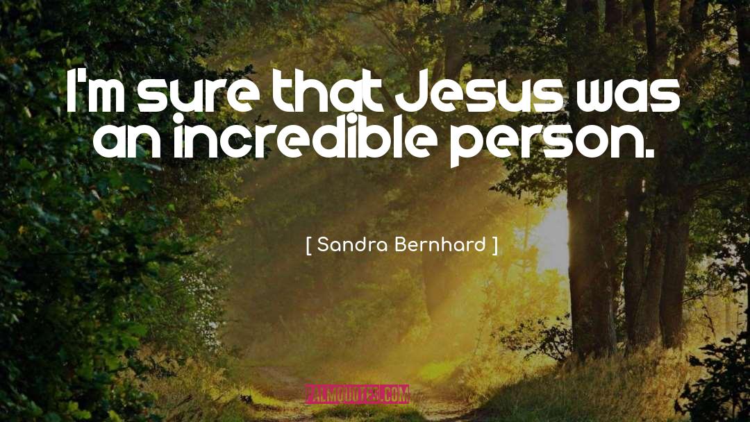 Incredible quotes by Sandra Bernhard