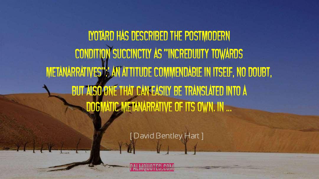 Incredulity quotes by David Bentley Hart