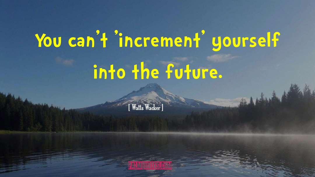 Increment quotes by Watts Wacker
