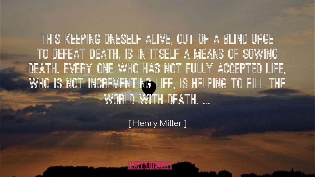 Incrementing And Decrementing quotes by Henry Miller