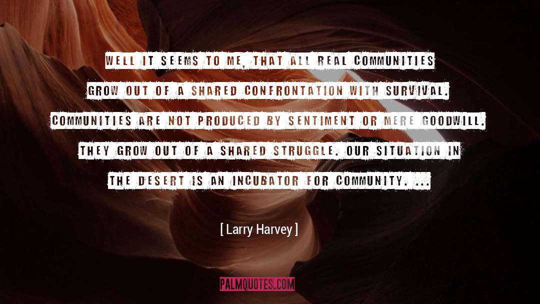 Incubator quotes by Larry Harvey