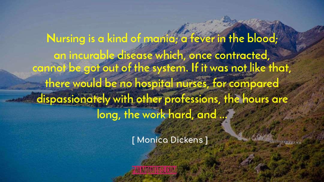 Incurable Disease quotes by Monica Dickens