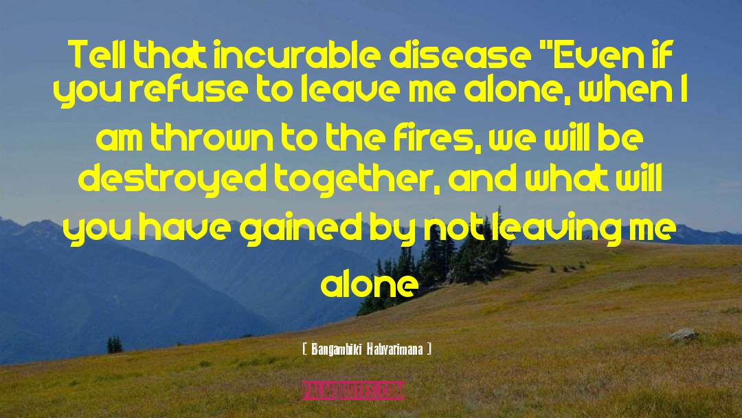 Incurable Disease quotes by Bangambiki Habyarimana