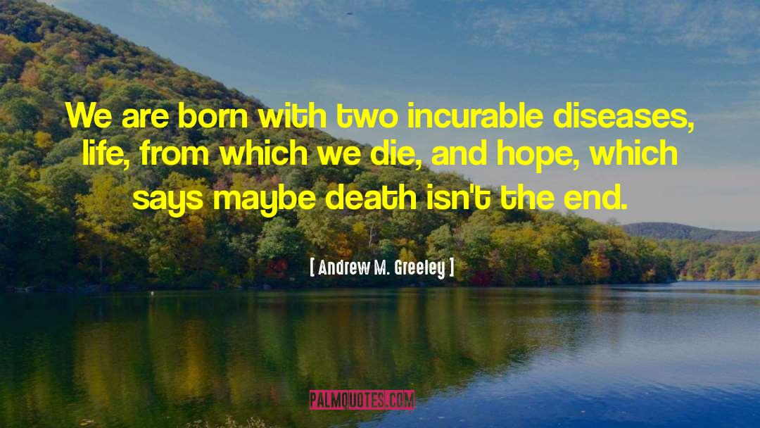 Incurable quotes by Andrew M. Greeley