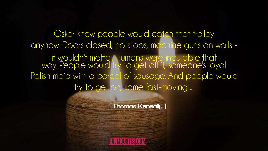 Incurable quotes by Thomas Keneally