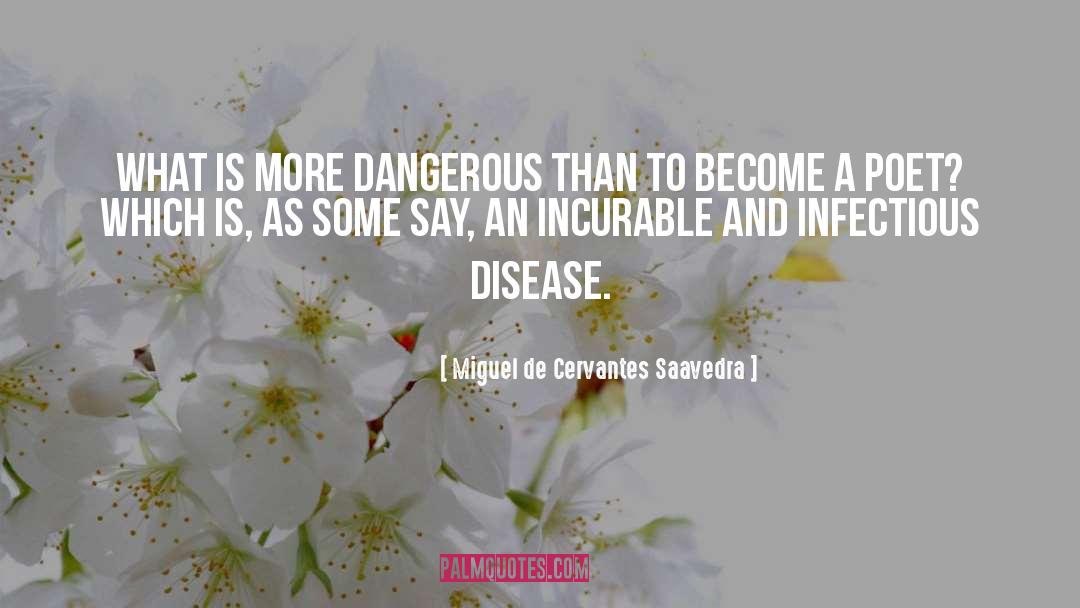 Incurable quotes by Miguel De Cervantes Saavedra