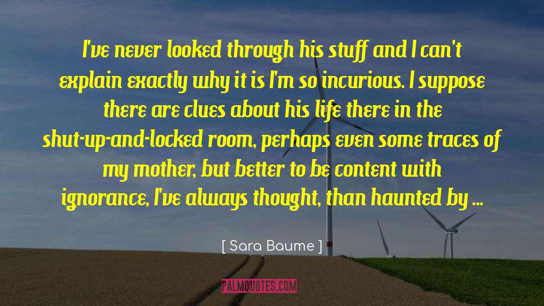 Incurious Or Uncurious quotes by Sara Baume