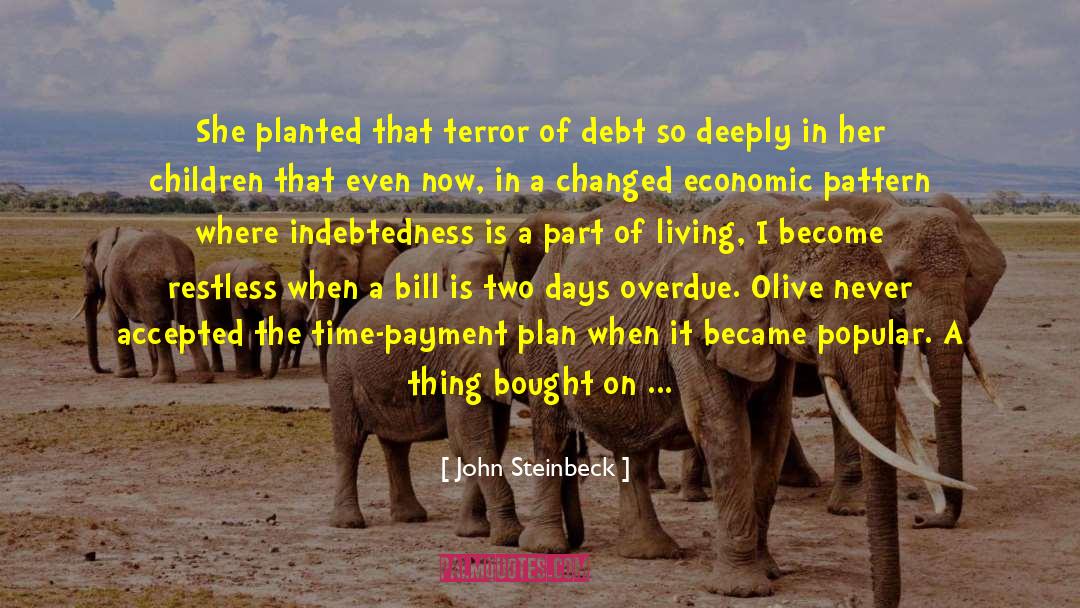 Indebtedness quotes by John Steinbeck