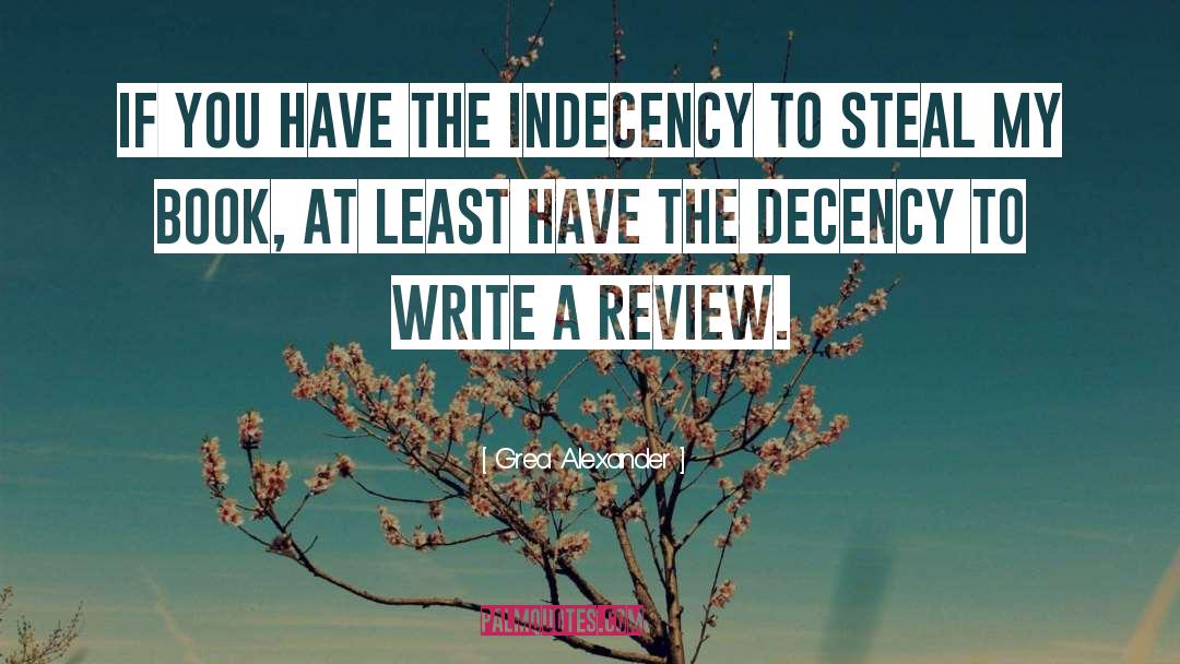 Indecency quotes by Grea Alexander