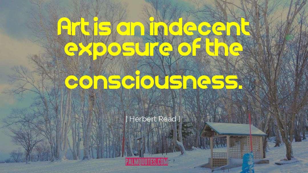 Indecent Exposure quotes by Herbert Read