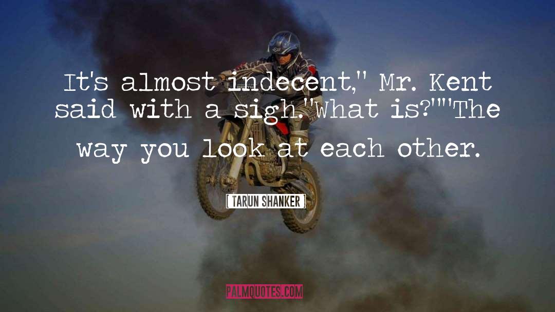 Indecent quotes by Tarun Shanker