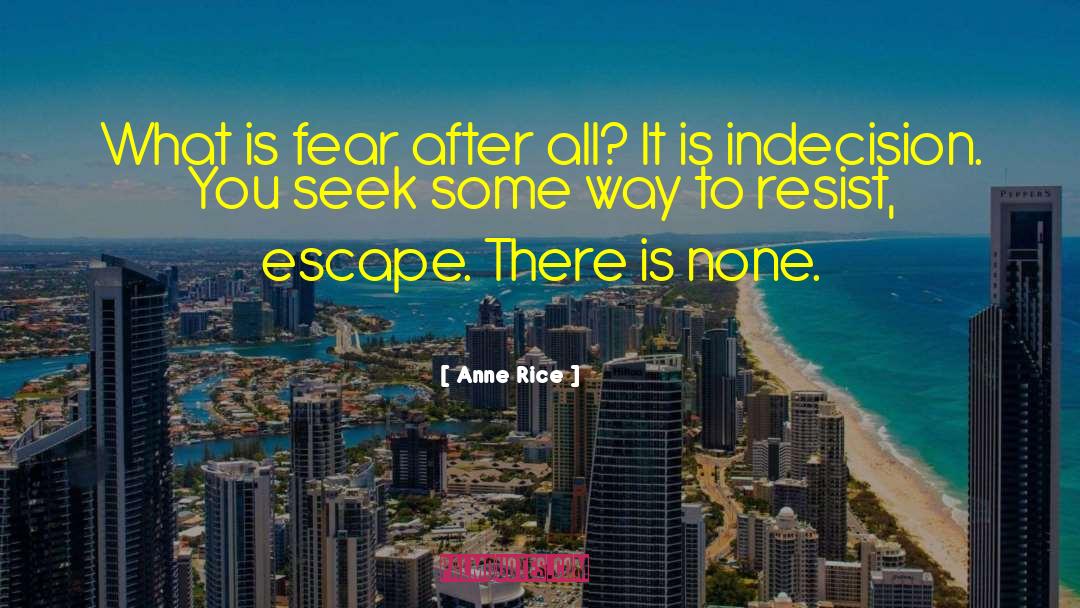 Indecision Amalgamation Raj quotes by Anne Rice