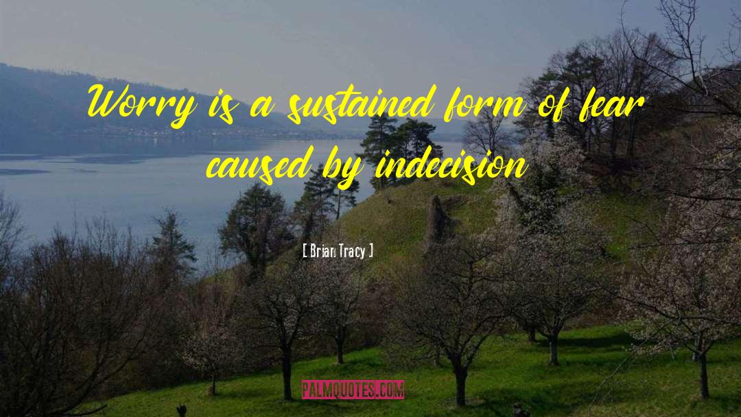 Indecision Amalgamation Raj quotes by Brian Tracy