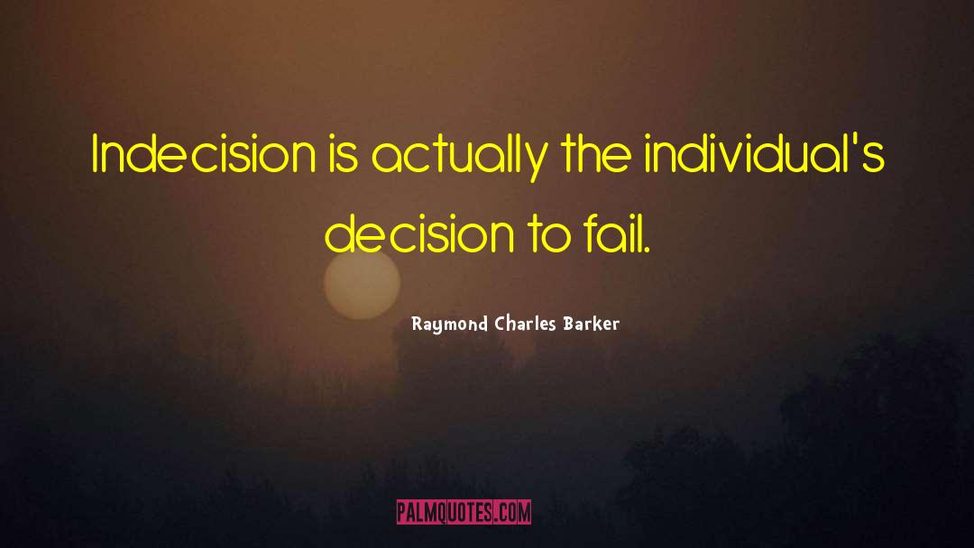 Indecision Amalgamation Raj quotes by Raymond Charles Barker