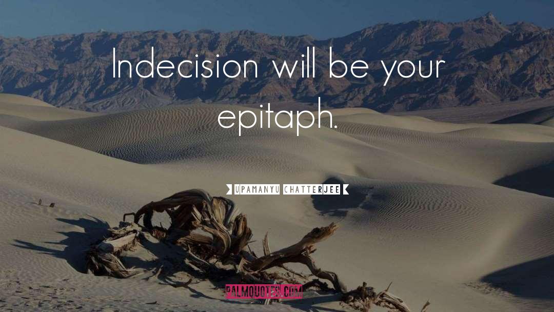 Indecision quotes by Upamanyu Chatterjee