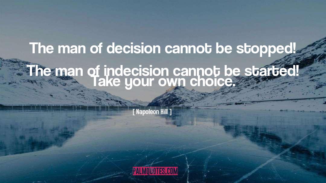 Indecision quotes by Napoleon Hill