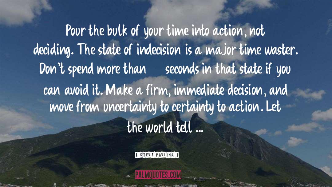 Indecision quotes by Steve Pavlina
